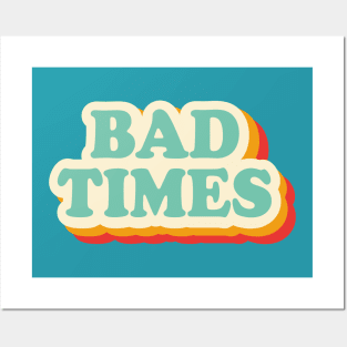 Bad Times Posters and Art